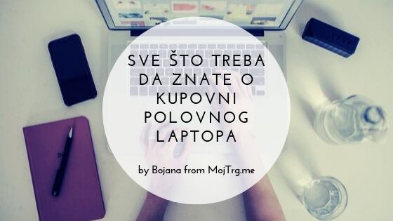 Sve što treba da znate o kupovini polovnog laptopa